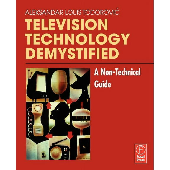 Television Technology Demystified: A Non-technical Guide, (Paperback)