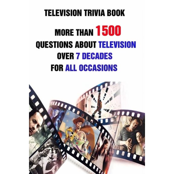 Television Trivia Book: More Than 1500 Questions About Television Over 7 Decades For All Occasions, (Paperback)