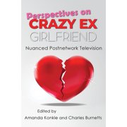 Television and Popular Culture Perspectives on Crazy Ex-Girlfriend Nuanced Postnetwork Television, Hardcover