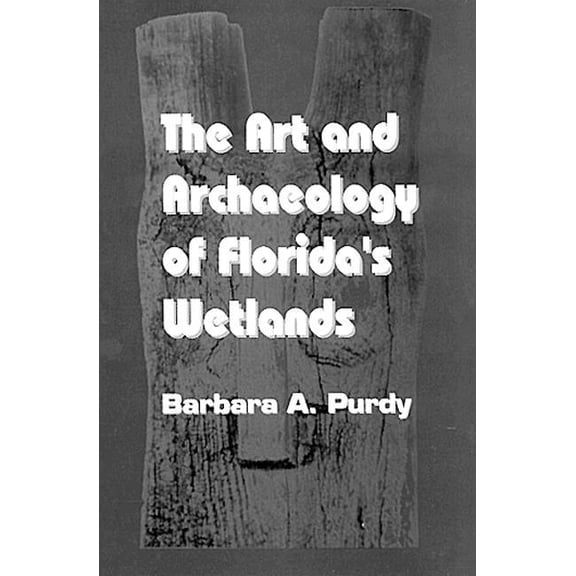 Telford Press S The Art and Archaeology of Florida's Wetlands, (Hardcover)