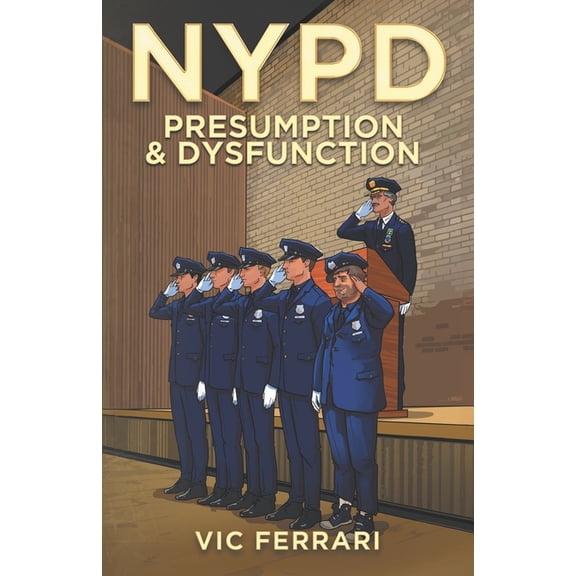 Tell All NYPD Books NYPD: Presumption & Dysfunction, (Paperback)