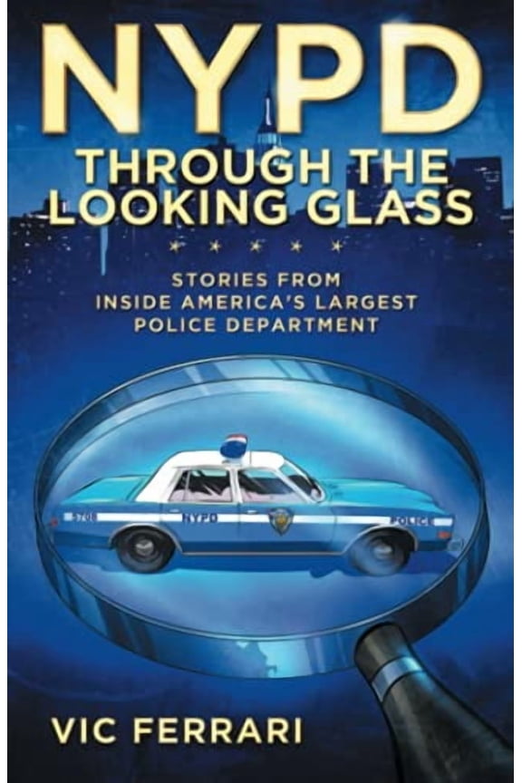 Tell All NYPD Books: NYPD: Through the Looking Glass: Stories From Inside Americas Largest Police Department (Paperback)