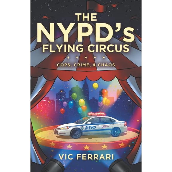 Tell All NYPD Books The NYPD's Flying Circus: Cops, Crime & Chaos, (Paperback)