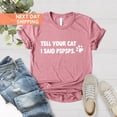 thumbnail image 1 of Tell Your Cat I Said Pspsps, Women Cat Lover, Cat Mom Shirt, Cat Mom Shirt, Gifts for Cat Lovers, Shirts for Her, Cat Mama, Cat Mom Tshirt All Size S-5XL, 1 of 5