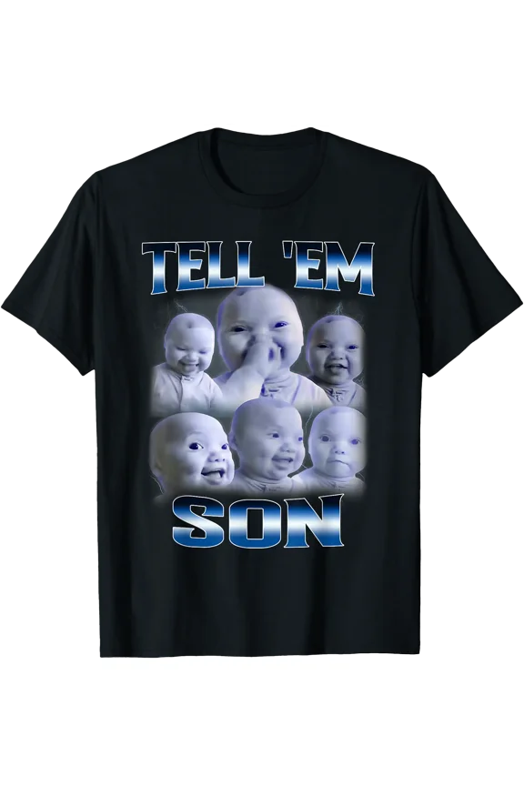 Tell' Em Son Funny Baby Holding Laugh Retro Meme Mens Women T-Shirt