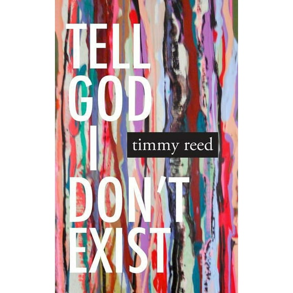 Tell God I Don't Exist (Paperback) by Timmy Reed