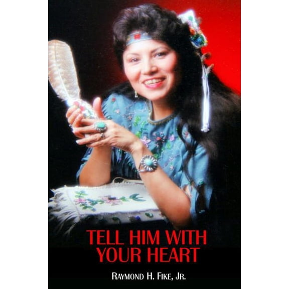 Tell Him with Your Heart, (Paperback)