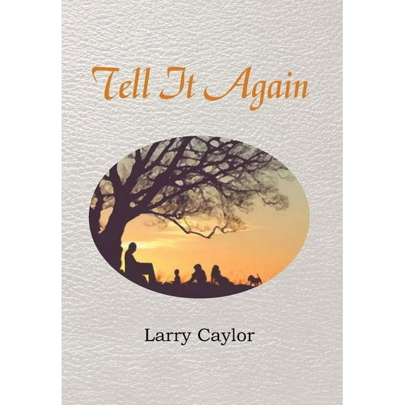 Tell It Again: A Collection of Poems, Musings and Children's Stories, (Hardcover)