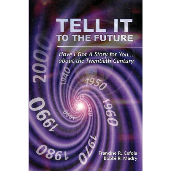 Tell It to the Future: Have I got a Story For You...About the Twentieth Century, (Paperback)