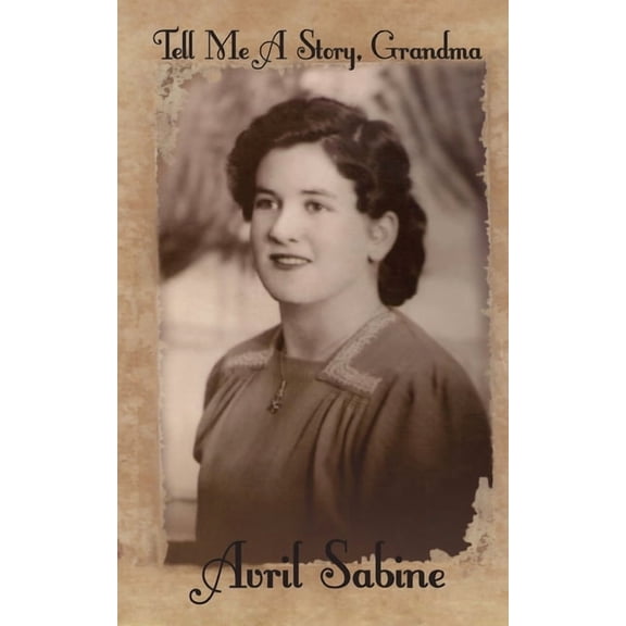 Tell Me A Story, Grandma: Childhood Stories Of Joyce, (Paperback)