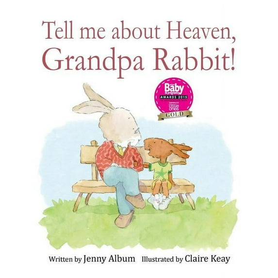 Tell Me About Heaven, Grandpa Rabbit!: A book to help children who have lost someone special., (Paperback)