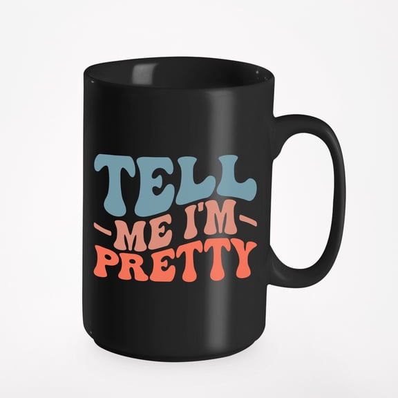 Tell Me I'm Pretty, Expression of Compliment Quote, Groovy Retro Wavy Text Merch Gift, Black 15oz Ceramic Mug