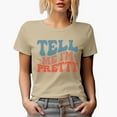 thumbnail image 1 of Tell Me I'm Pretty, Quote for Beautiful Women, Girls or Female, Groovy Retro Wavy Text Merch Gift, Tan T-Shirt, XL, 1 of 5