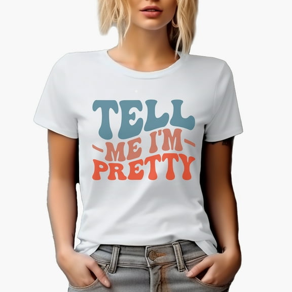 Tell Me I'm Pretty, Quote for Beautiful Women, Girls or Female, Groovy Retro Wavy Text Merch Gift, White T-Shirt, Large