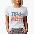 thumbnail image 1 of Tell Me I'm Pretty, Quote for Beautiful Women, Girls or Female, Groovy Retro Wavy Text Merch Gift, White T-Shirt, Small, 1 of 5