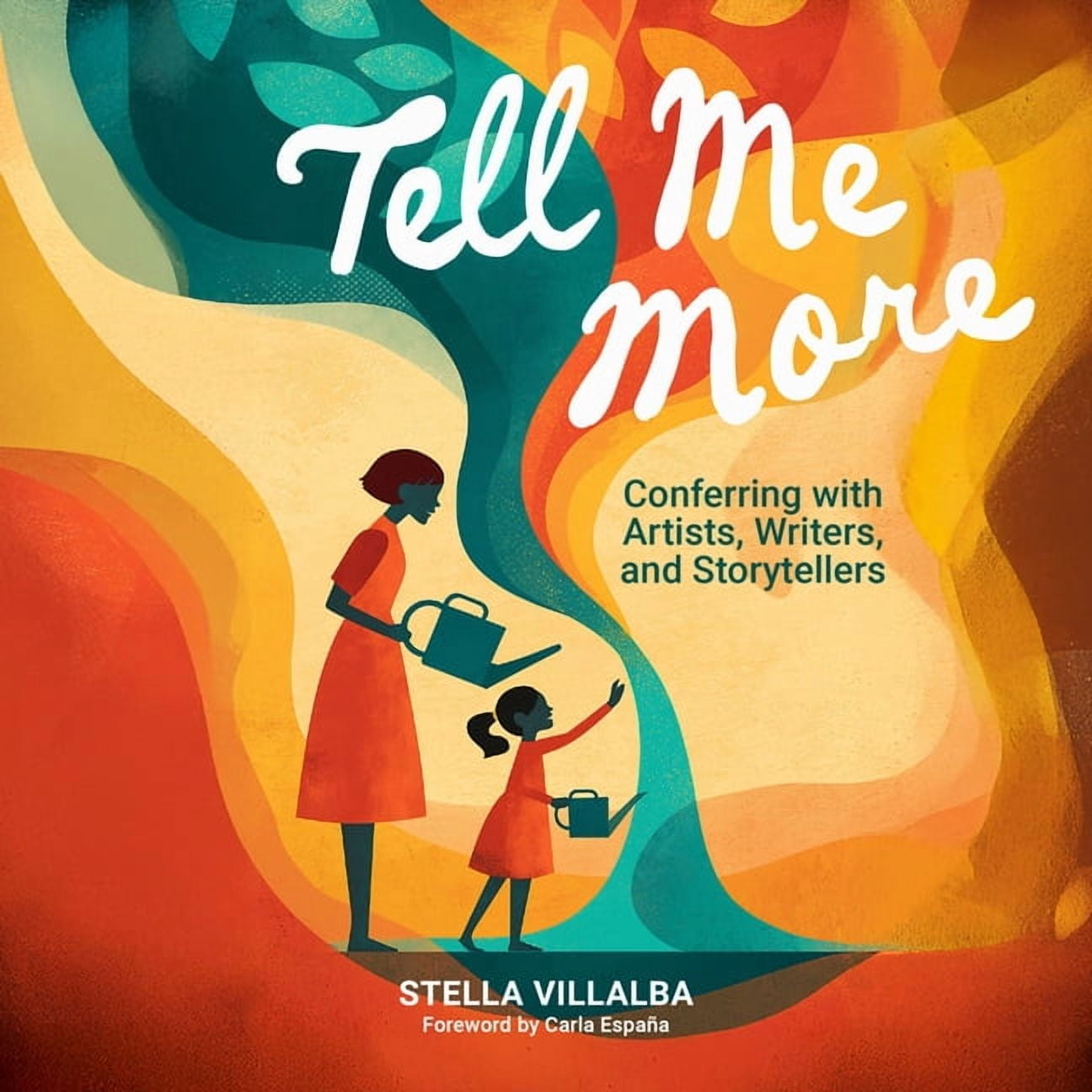 Tell Me More: Conferring with Artists, Writers, and Storytellers, (Paperback)