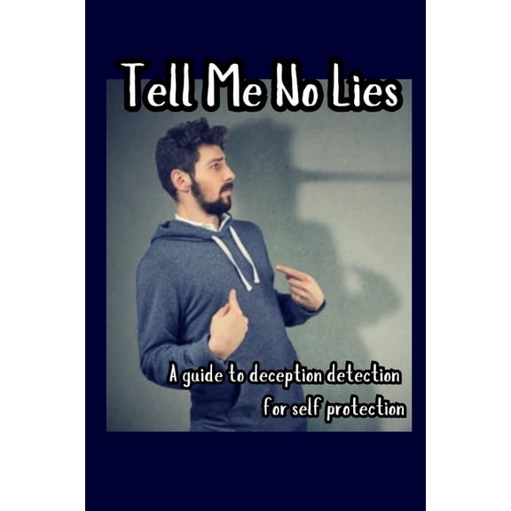 Raven Survival Skills Tell Me No Lies: A Guide to Deception Detection for Self Protection, (Paperback)