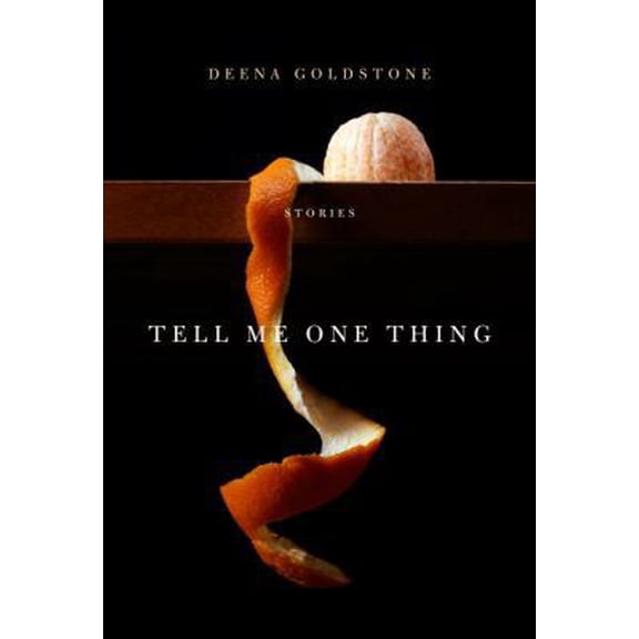Pre-Owned Tell Me One Thing: Stories (Hardcover) 0385538758 9780385538756