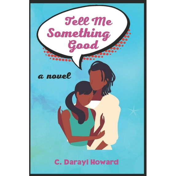 Tell Me Something Good (Paperback) by C Darayl Howard