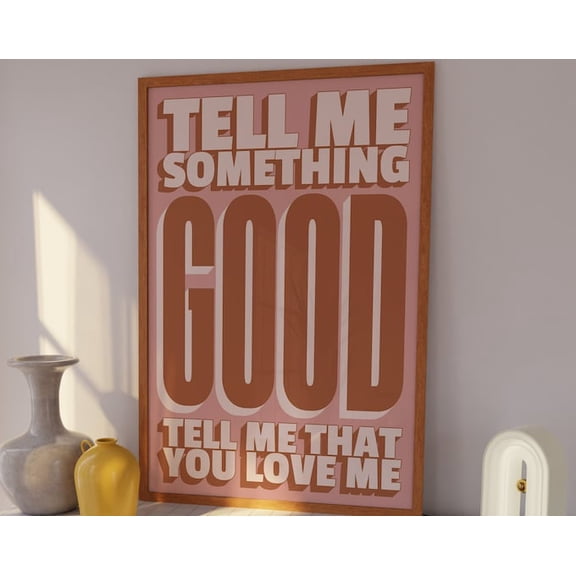 Tell Me Something Good Wall Art Print, Unframed Paper Poster 24x36in