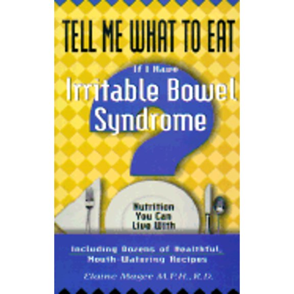 Pre-Owned Tell Me What to Eat If I Have Irritable Bowel Syndrome: Nutrition You Can Live With (Paperback) 1564144445 9781564144447