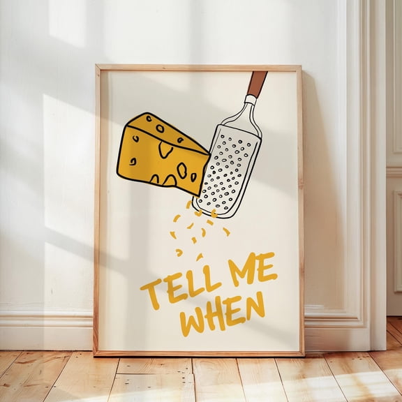 Tell Me When Cheese Poster, Retro Food Print, Trendy Kitchen Wall Art, Dining Room Decor, Funny Cute Cooking Art , Poster Print Only