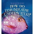thumbnail image 1 of Pre-Owned How Do Fish Breathe Underwater? (Hardcover) 0761421092 9780761421092, 1 of 1