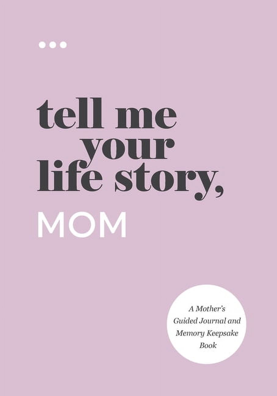 Tell Me Your Life Story: Tell Me Your Life Story, Mom (Paperback) - image 1 of 1