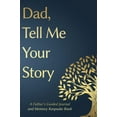 thumbnail image 1 of Tell Me Your Story(tm) Series Book Fathers Day Gifts: Dad, Tell Me Your Story: A Father's Guided Journal and Memory Keepsake Book, Book 1, (Hardcover), 1 of 1