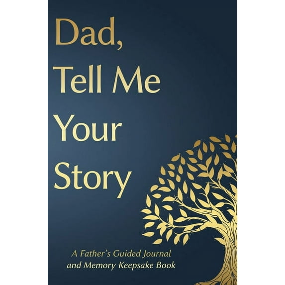 Tell Me Your Story(tm) Series Book Fathers Day Gifts: Dad, Tell Me Your Story: A Father's Guided Journal and Memory Keepsake Book, Book 1, (Hardcover)