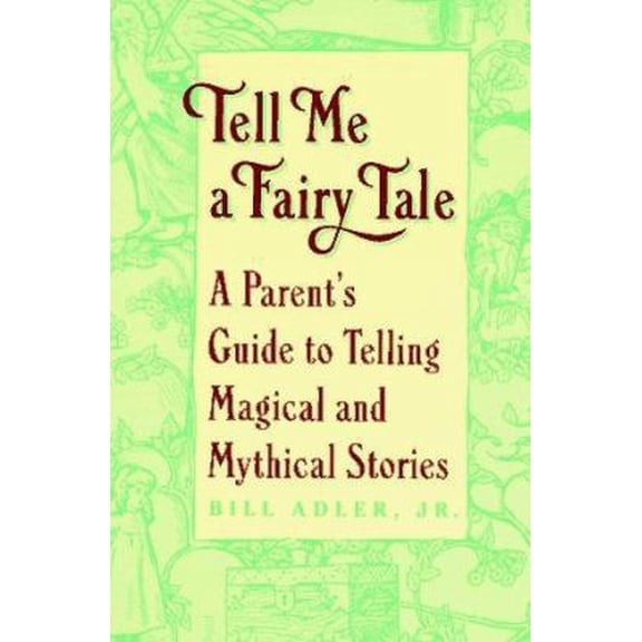 Pre-Owned Tell Me a Fairy Tale: A Parent's Guide to Telling Magical and Mythical Stories (Paperback) 0452271746 9780452271746