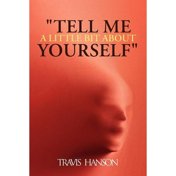 Tell Me a Little Bit about Yourself, (Paperback)