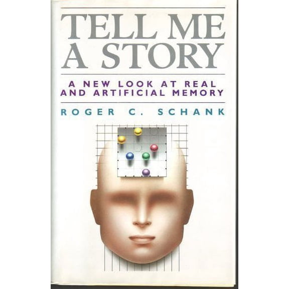 Pre-Owned Tell Me a Story: A New Look at Real and Artificial Memory Hardcover 0684190494 9780684190495 Roger C. Schank