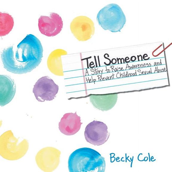 Tell Someone: A Story to Raise Awareness and Help Prevent Childhood Sexual Abuse, (Paperback)