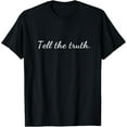 thumbnail image 1 of Tell The Truth Positive Message Encouraging Honesty Reminder T-Shirt, 1 of 5