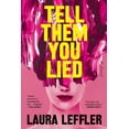 thumbnail image 1 of Tell Them You Lied: A Psychological Thriller about Bad Friends, (Paperback), 1 of 1