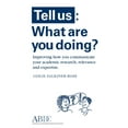 thumbnail image 1 of Tell Us: What Are You Doing? Improving how you communicate your academic research, relevance and expertise, (Paperback), 1 of 1