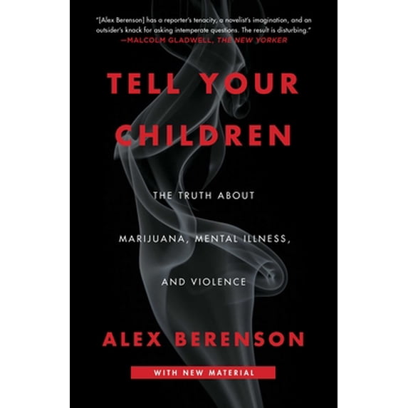 Pre-Owned Tell Your Children : The Truth about Marijuana, Mental Illness, and Violence (Paperback)