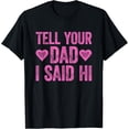 thumbnail image 1 of Tell Your Dad I Said Hi T-Shirt, 1 of 5