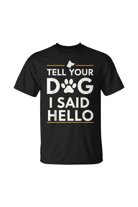 Tell Your Dog I Said Hello Paw Print Dog Lover Say Hi TShirt