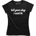 thumbnail image 1 of Tell Your Dog I Said Hi - Funny Puppy Lover Joke Bloggers Love Dogs T-Shirt, 1 of 4