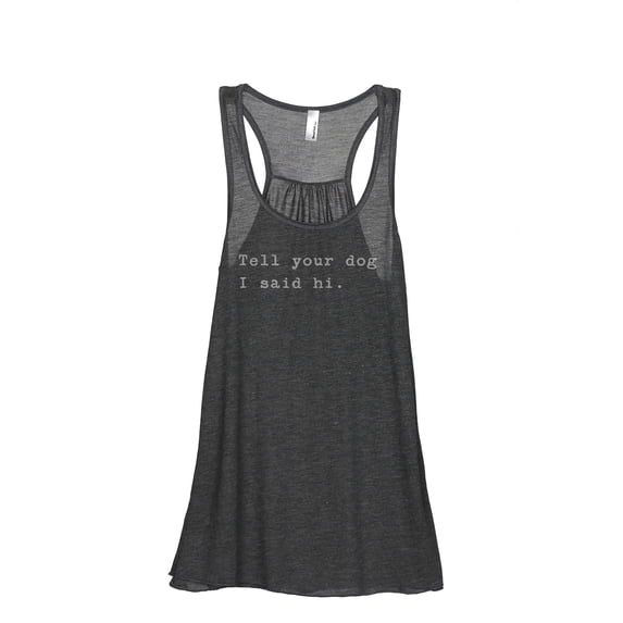 Tell Your Dog I Said Hi Women's Fashion Sleeveless Flowy Racerback Workout Yoga Tank Top Charcoal Grey 2X-Large