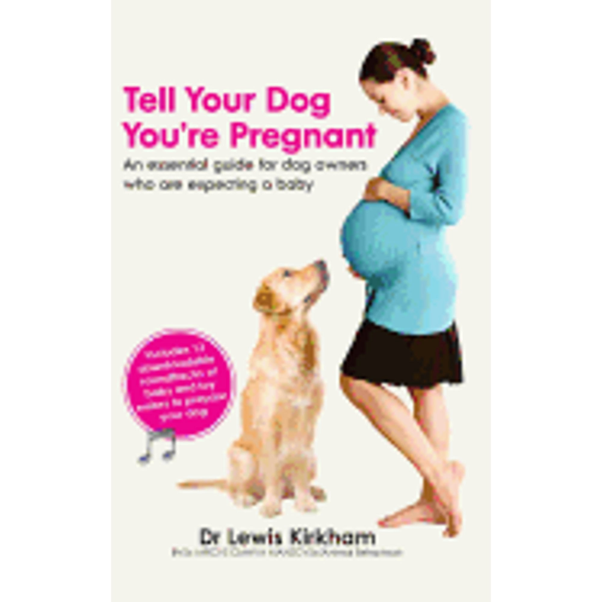 Tell Your Dog You're Pregnant: An Essential Guide for Dog Owners Who Are Expecting a Baby (Hardcover)