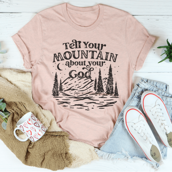 Tell Your Mountain About Your God Tee Black Heather S Peachy Sunday T-Shirt