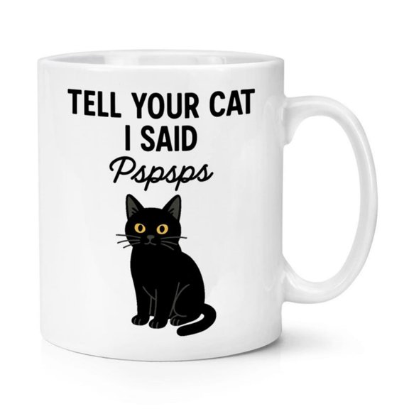 Tell Your t I Said Pspsps oz Mug Cup Funny Joke Man Gift Sar I Prefer To People t Lover.