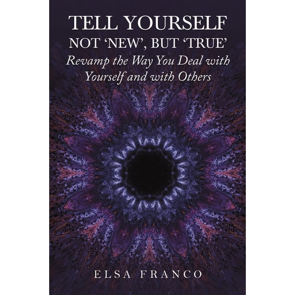 Tell Yourself: Not 'New', but 'True', (Paperback)