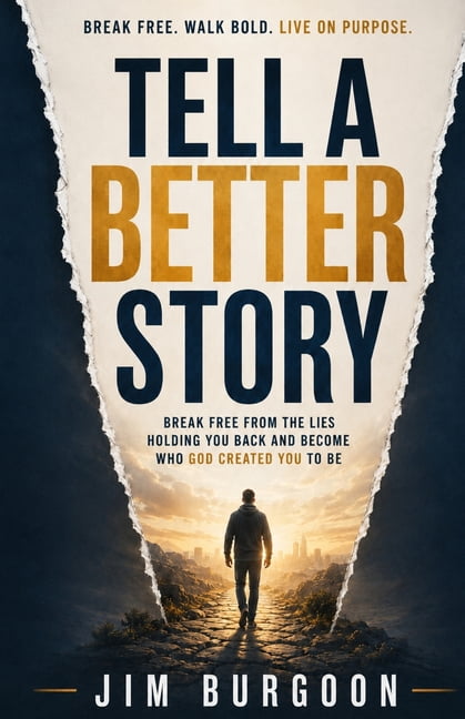 Tell a Better Story: Break Free from the Lies Holding YouBack and Become Who God Created You to Be, (Paperback)