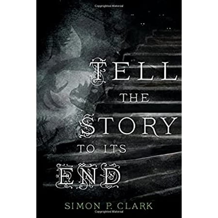 Pre-Owned Tell the Story to Its End: A Novel (Hardcover) 1250066751 9781250066756