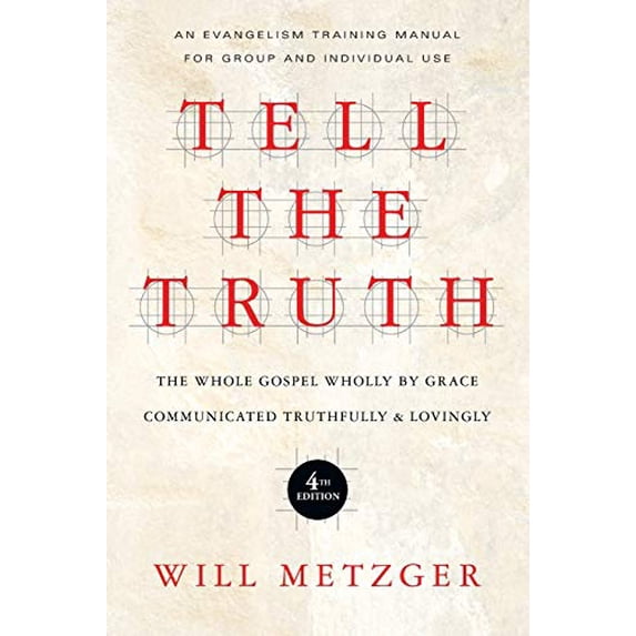 Pre-Owned Tell the Truth: The Whole Gospel Wholly by Grace Communicated Truthfully Lovingly (Paperback) 0830837833 9780830837830
