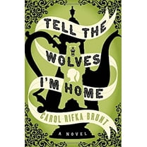 Pre-Owned Tell the Wolves I'm Home: A Novel (Hardcover) 0679644199 9780679644194